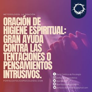 Oración de Higiene Espiritual: Gran ayuda contra las tentaciones o pensamientos intrusivos.